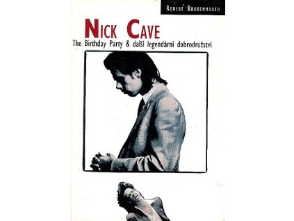 Nick Cave - The Birthday Party & další legendární dobrodružství, Robert Brokenmouth, 1997