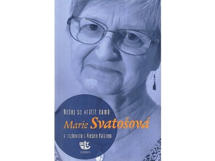 Neboj se vrátit domů - v rozhovoru s Alešem Palánem, Marie Svatošová, 2018