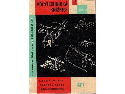 Vlastní dílna - Základy rukodělných prací, Jaroslav Pechlát, 1962