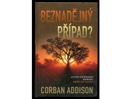 Beznadějný případ?, Corban Addison, 2013
