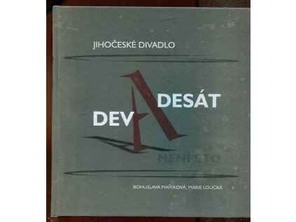 Devadesát není sto - Jihočeské divadlo. připomenutí osobností a dějů dávných i nedávných, Bohuslava Maříková, 2009