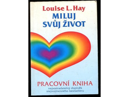 Miluj svůj život - Pracovní kniha, Louise L Hay, 1994
