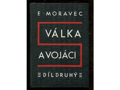 Válka a vojáci. Otázky - názory - osoby a události. Díl II, Emanuel Moravec, 1930