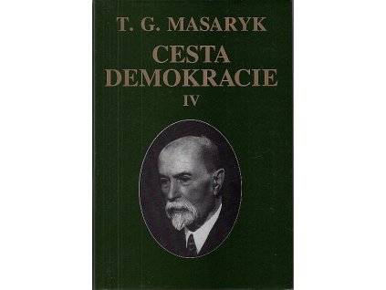 Cesta demokracie. IV, Projevy, články, rozhovory 1929-1937, Tomáš Garrigue Masaryk, 1997