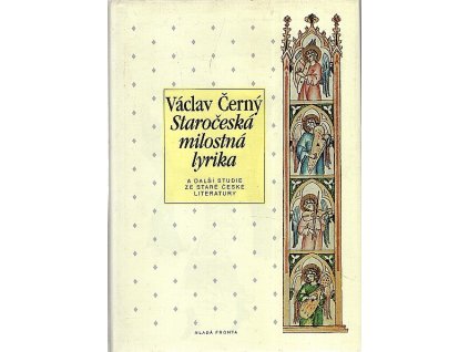 Staročeská milostná lyrika a další studie ze staré české literatury, Václav Černý, 1999