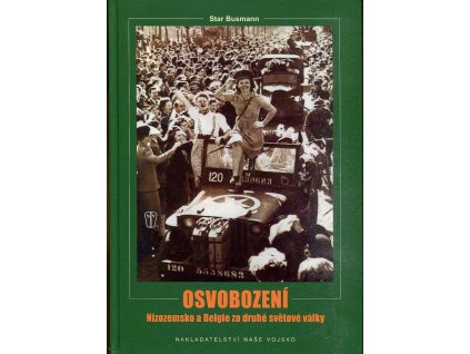Osvobození - Nizozemsko a Belgie za druhé světové války, C. W Star Busmann, 2011