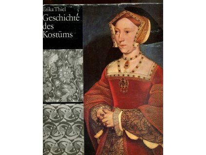 Geschichte des Kostüms - Die europäische Mode von den Anfängen bis Gegewart, Erika Thiel, 1980