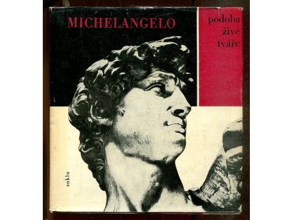 Michelangelo - Podoba živé tváře : Básně, dopisy a dokumenty, Michelangelo Buonarroti, 1964