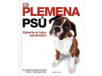 Plemana psů - Vyberte si toho správného, Kim Dennis-Bryan, 2013