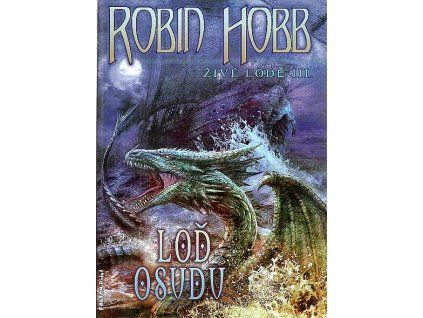 Loď osudu – Živé lodě III, Robin Hobb, 2013