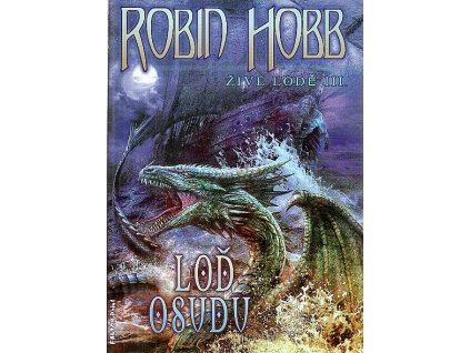 Loď osudu - Živé lodě III., Robin Hobb, 2013