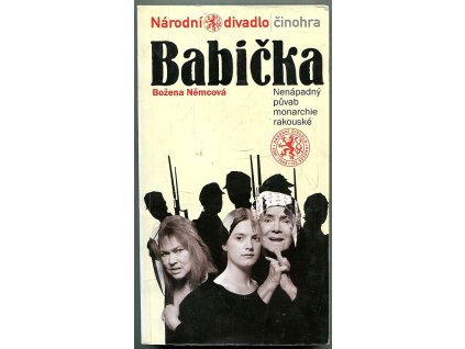 Božena Němcová, Babička - nenápadný půvab monarchie rakouské : premiéra v Národním divadle 13. prosince 2007, 2007