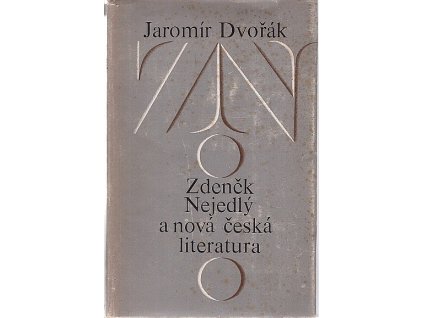 Zdeněk Nejedlý a nová česká literatura, Jaromír Dvořák, 1978