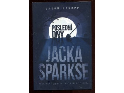 213963 posledni dny jacka sparkse zakazana tajemstvi pro ktera se umira
