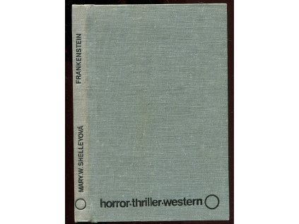Frankenstein čiže Moderný Prometeus - Príbeh, ktorý odvádza deti od hry a starcov od prípecka, Mary Wollstonecraft Shelley, 1969
