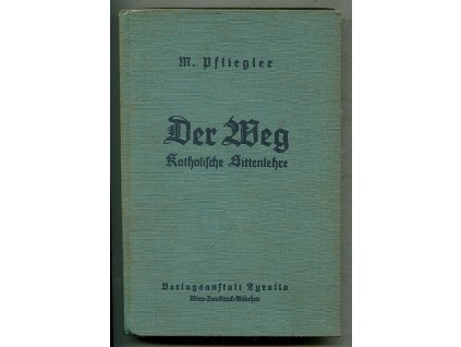 Der Weg. Katholische Sittenlehre, Michael Pfliegler, 1930