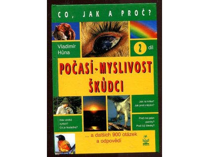 Co, jak a proč?. 2. díl, Počasí, myslivost, škůdci, Vladimír Hůna, 2000