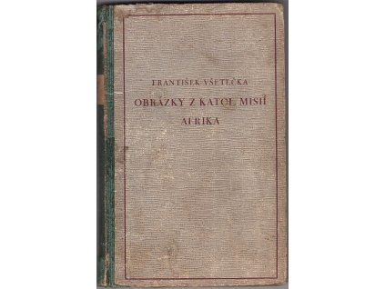 Obrázky z katol. misií díl II. Afrika, Všetečka František, 1917