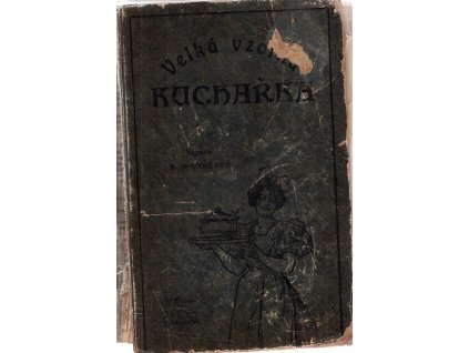 Velká vzorná česká kuchařka - 3257 receptů se 149 vyobrazeními - Servírování - Cukrovinky - Zavařeniny - Nápoje - Kuchyň pro nemocné