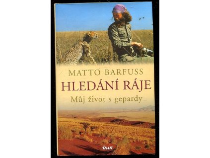 Hledání ráje - můj život s gepardy, Matto H Barfuss, 2005