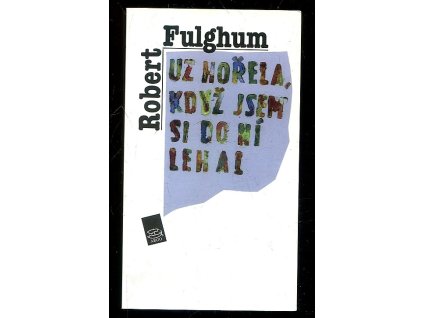 Už hořela, když jsem si do ní lehal, Robert Fulghum, 2011
