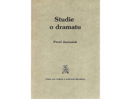 Studie o dramatu : drama jako literární fakt, interní subjekt v dramatu, Čapkova poetika dramatu a "nepovedené" konce jeho her, geneze norem (poetika budovatelského dramatu), Pavel Janoušek, 1993