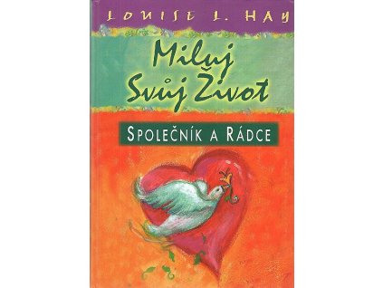 Miluj svůj život : společník a rádce, Louise L Hay, 2003