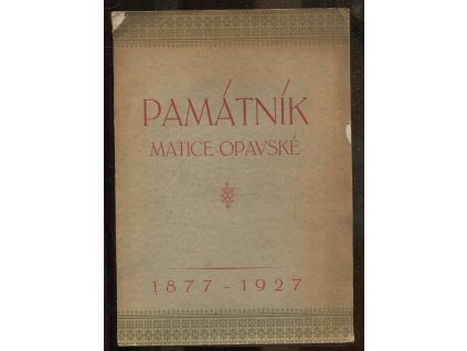 Památník matice opavské 1877-1927