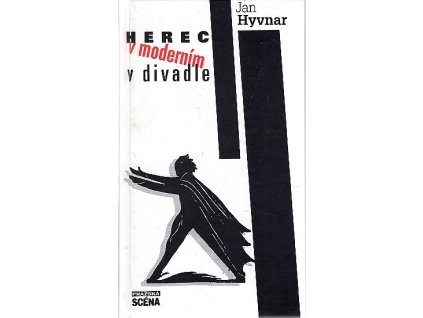 Herec v moderním divadle - vize, metody a techniky herectví 20. století, Jan Hyvnar, 2000