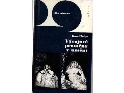 Vývojové proměny v umění - Edice Orientace, Karel Teige, 1966