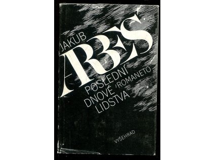 Poslední dnové lidstva - romaneto, Jakub Arbes, 1985