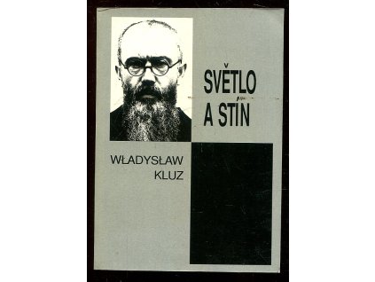 215052 svetlo a stin paralela zivota sv maxmiliana maria kolbeho a rudolfa hosse velitele koncentracniho tabora v osvetimi