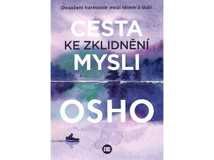Cesta ke zklidnění mysli - dosažení harmonie mezi tělem a duší, Ošó, 2008