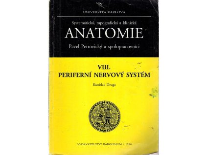 Systematická, topografická a klinická anatomie. VIII, Periferní nervový systém, Rastislav Druga, 1996