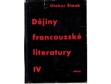 Dějiny francouzské literatury v obrysech. Díl 4, Literatura 18. a 19. století, Otakar Šimek, 1962