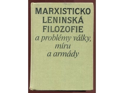 215634 marxisticko leninska filozofie a problemy valky miru a armady ucebnice pro vys vojen skoly