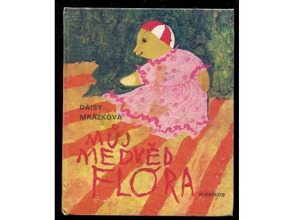 Můj medvěd Flóra - Pro začínající čtenáře, Daisy Mrázková, 1987