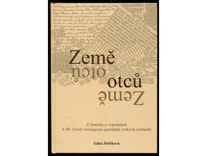 215718 zeme otcu z historie a vzpominek k 50 vyroci reemigrace potomku ceskych exulantu