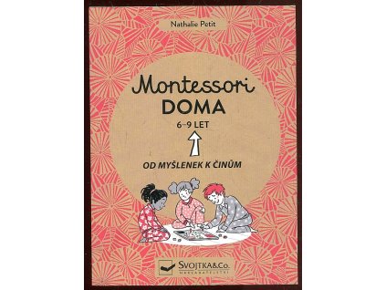 Montessori doma 6 - 9 let - Od myšlenek k činům, Nathalie Petit, 2021
