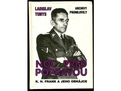 215886 noc pred popravou k h frank a jeho obhajce archivy promluvily