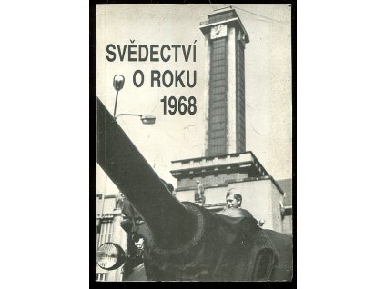 Svědectví o roku 1968 - a začátku normalizace, 1990