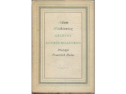 Gražyna - Litevská povídka - Konrád Wallenrod - Historická povídka z dějů litevských a pruských - PODPIS PŘEKLADATELE, Adam Mickiewicz, 1947