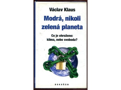 Modrá, nikoli zelená planeta - co je ohroženo - klima, nebo svoboda?, Václav Klaus, 2007