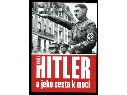 Hitler a jeho cesta k moci, Rainer Zitelmann, 2017