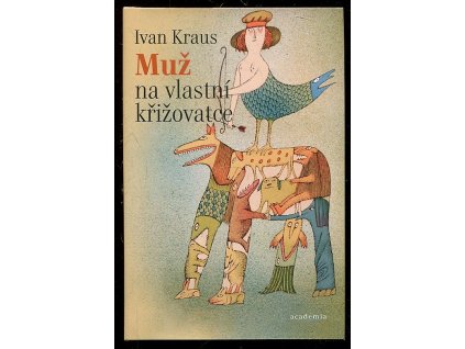 Muž na vlastní křižovatce, Ivan Kraus, 2009