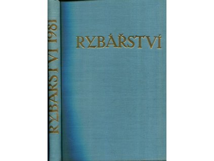 Rybářství - Zájmový měsíčník Českého rybářského svazu - Ročník 1981 - Čísla 1-12, chybí č. 8, 1981
