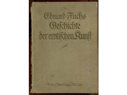 Geschichte der erotischen Kunst in Einzeldarstellungen. Bd. 1, Das zeitgeschichtliche Problem, Eduard Fuchs, 1922