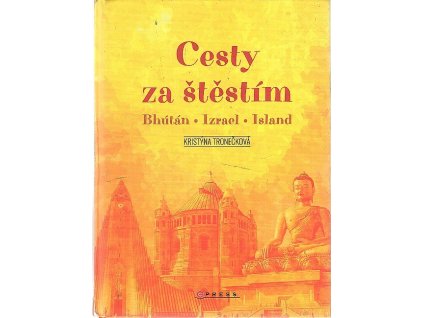 Cesty za štěstím - Bhútán, Izrael, Island, Kristýna Tronečková, 2019