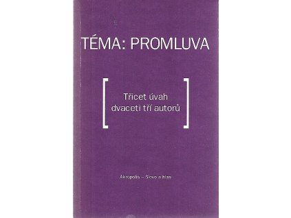 Téma - promluva - třicet úvah dvaceti tří autorů, 2006