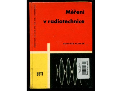 216861 mereni v radiotechnice urceno jako uceb text pro 4 roc prum skol slaboproudych techn prac se str kvalifikaci v prum sdelovaci techniky a radioamaterum